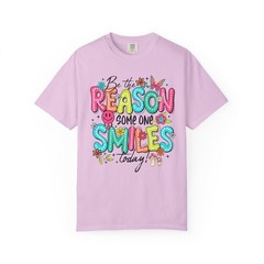 Be The Reason Someone Smiles Comfort Tee Inspirational Positive Kindness
