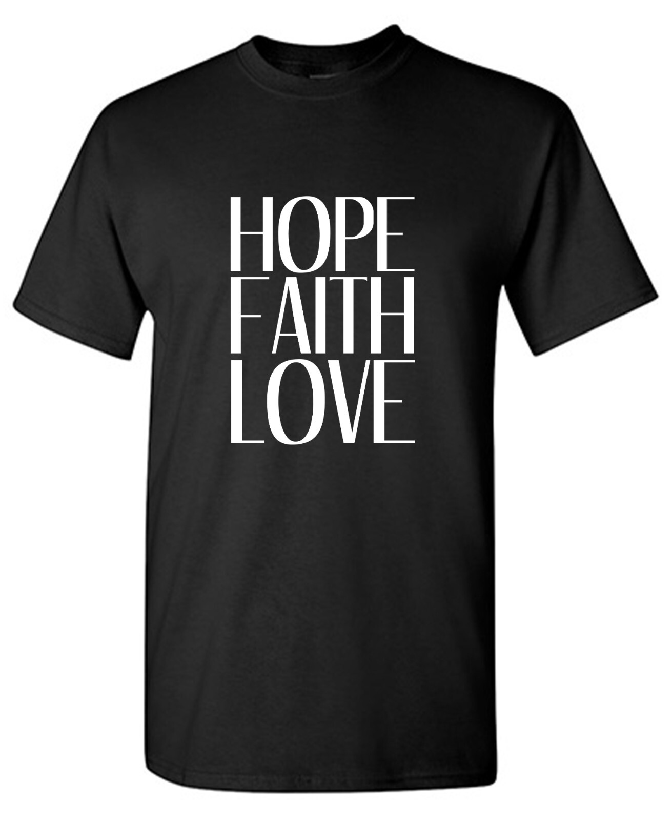 Hope Faith Love Sarcastic Humor Graphic Tee Gift For Men Novelty Funny T Shirt