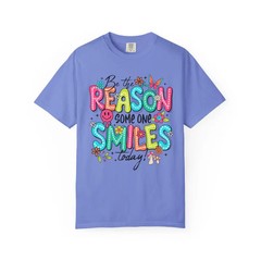 Be The Reason Someone Smiles Comfort Tee Inspirational Positive Kindness