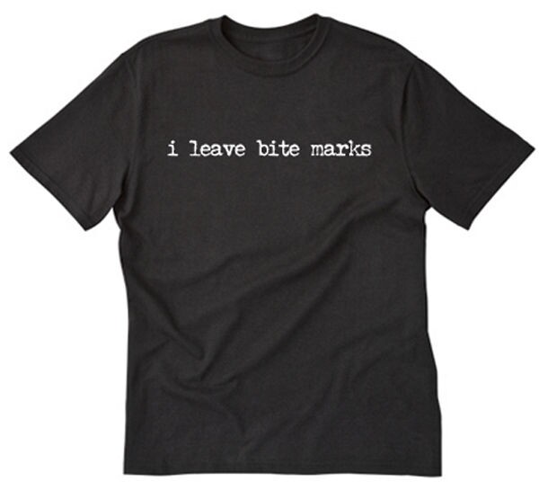 I Leave Bite Marks T-shirt Funny Sexy Vampire Naughty Movie Tee Shirt gallery