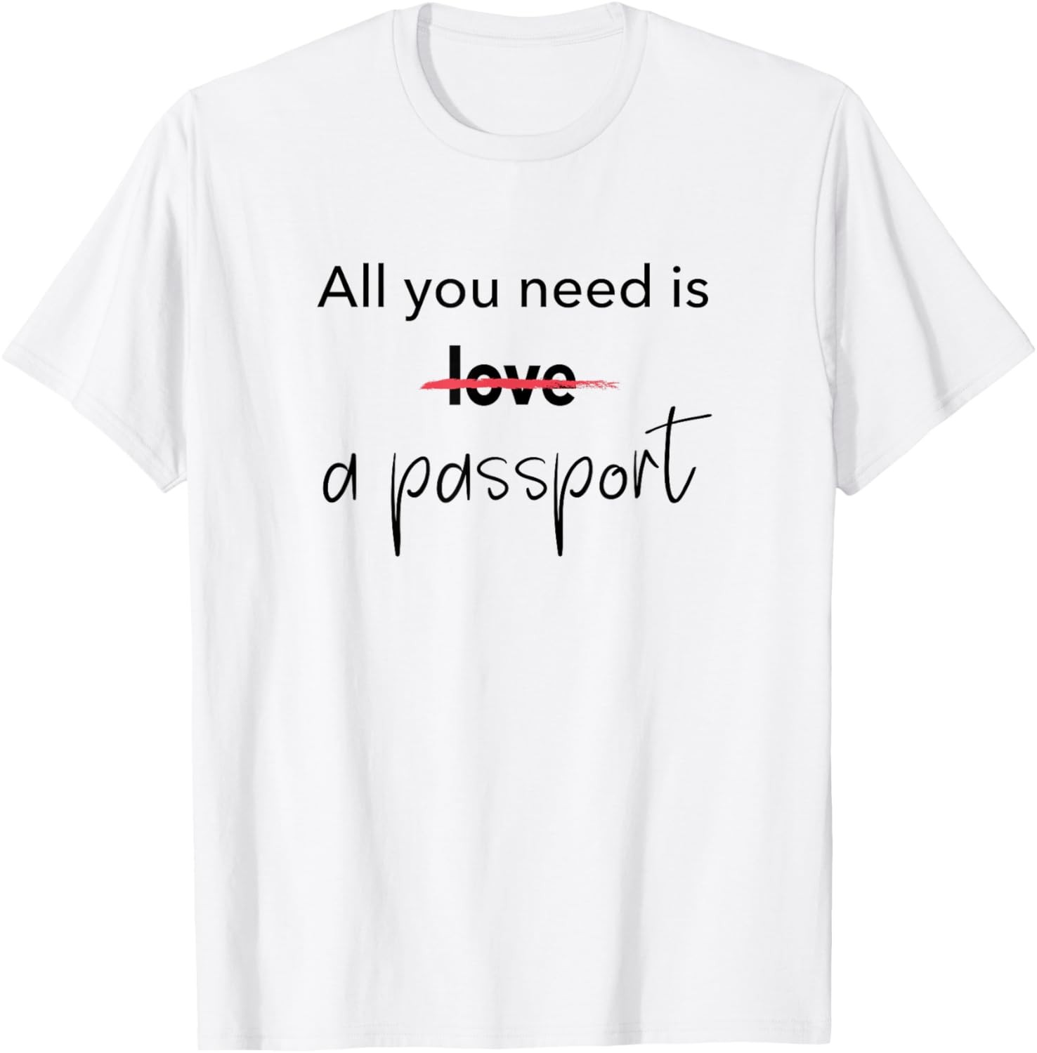 All you need is a passport not love I Travel T-Shirt gallery