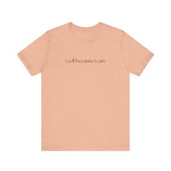 Bella Canvas I Yell Because I Care Graphic T-Shirt Peach Heather Unisex XL