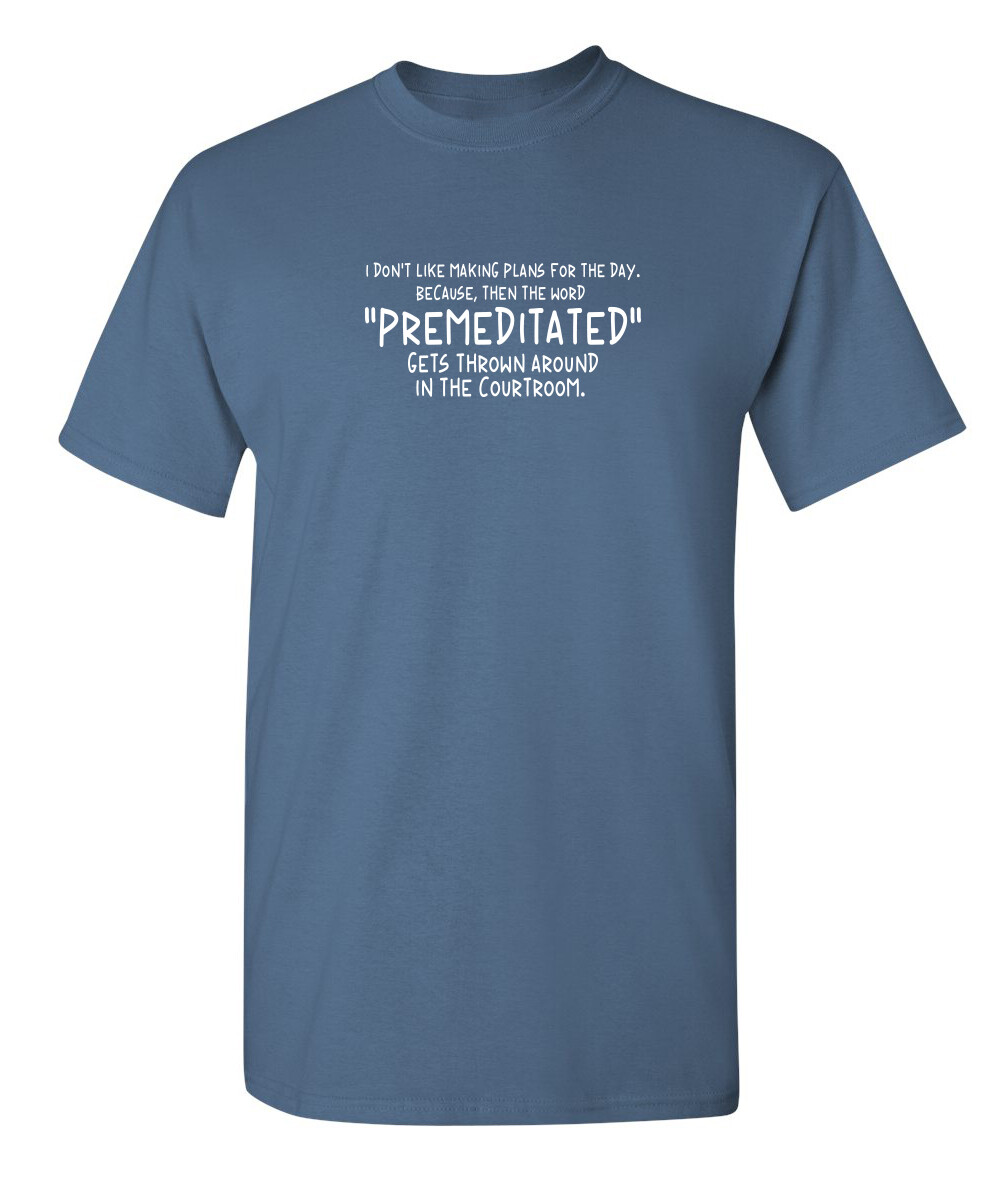 Premeditated Gets Around Sarcastic Humor Super Soft Ring Spun Funny T Shirt gallery