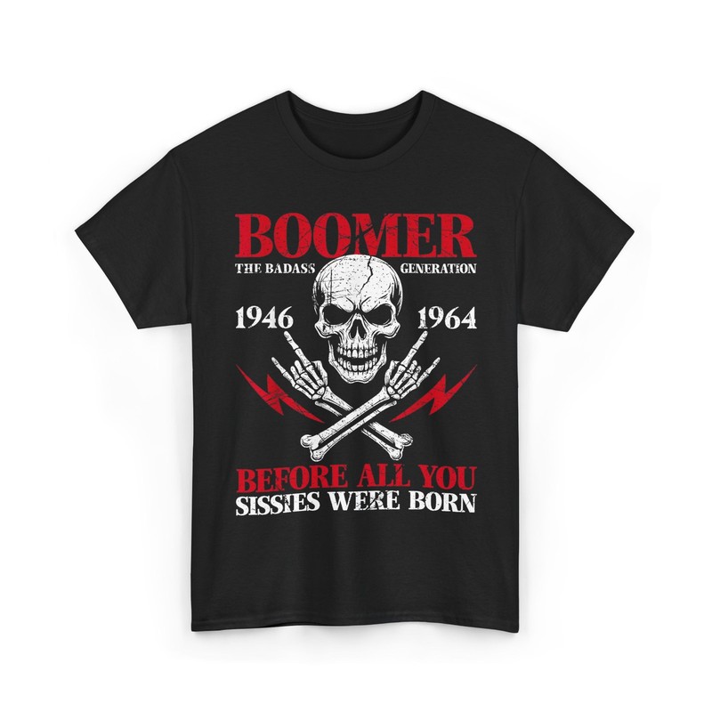 Boomer Generation Badass Before All You Sissies 1946 1964 T-Shirt