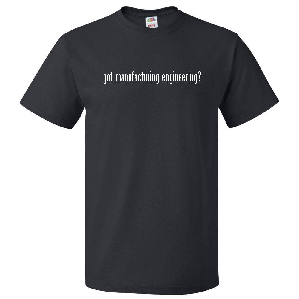 Got Manufacturing Engineering? T shirt Tee gallery