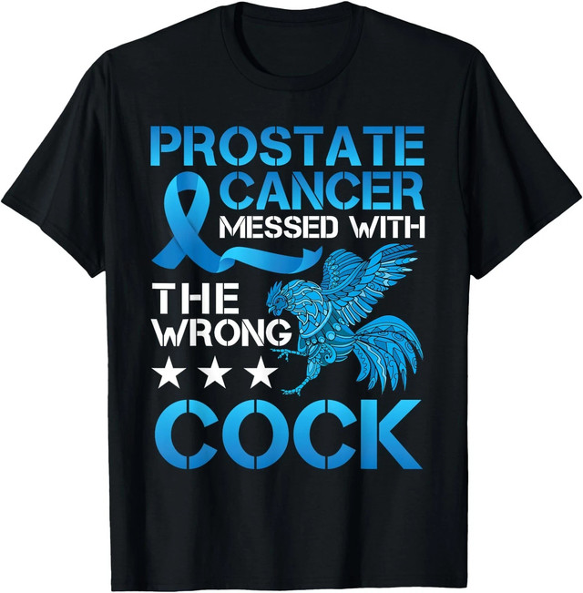 Prostate Cancer Messed With The Wrong Cock Cancer Warrior T-Shirt ,Unisex Tee