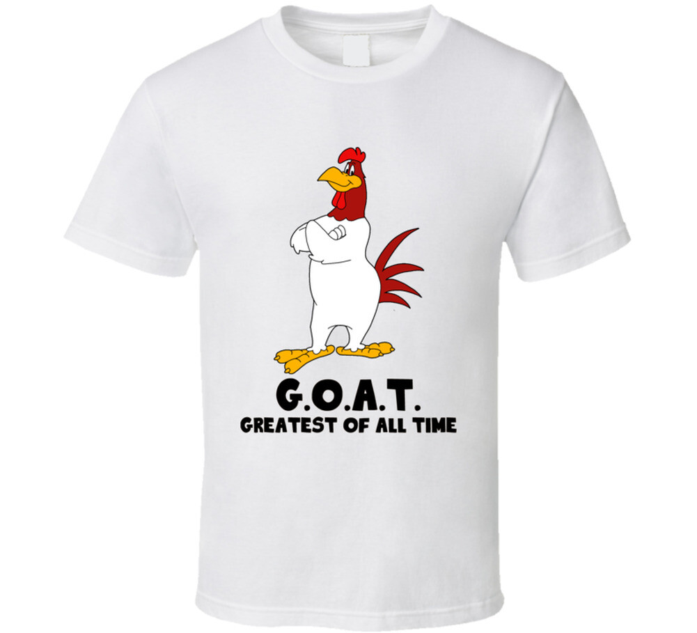 Foghorn Leghorn Greatest Of All Time Goat Cartoon Character Fan T Shirt gallery