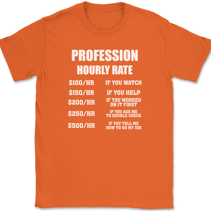 CUSTOM Profession Hourly Rate T-Shirt Funny Your Profession Here Text Tee gallery