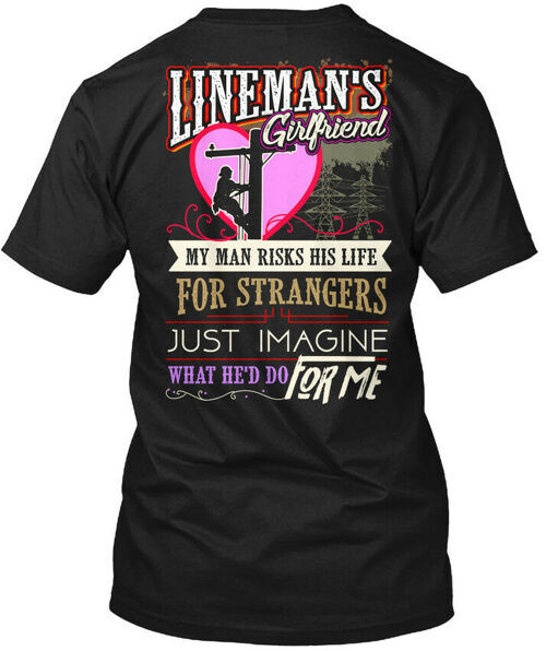 Trendy Linemans Girlfriend – My Man Risks His Life For T-Shirt Made in USA S-5XL