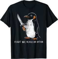 Flight was Never an Option Funny Penguin with Knife UNISEX Cotton Gildan Tshirt