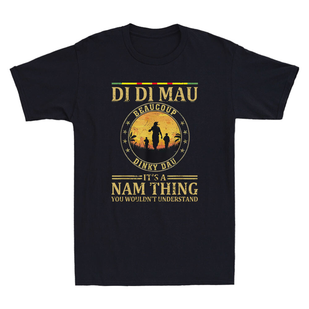 Di Di Mau Dinky Dau It's Nam Thing Funny Vietnam Veteran Quote Men's T-Shirt Tee gallery