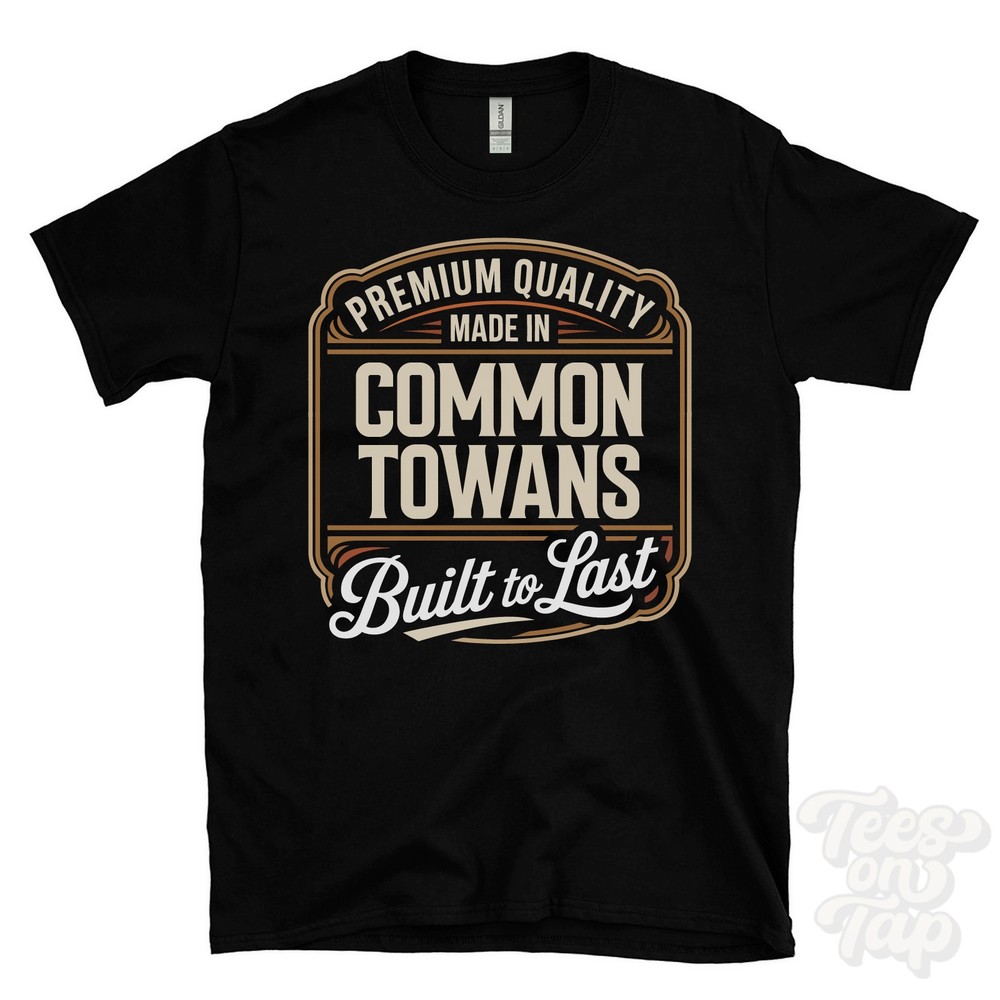 MADE IN COMMON TOWANS PREMIUM QUALITY BUILT TO LAST T-SHIRT hayle england
