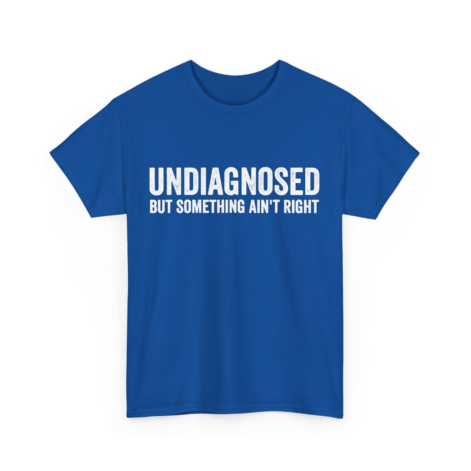 Undiagnosed But Something Ain't Right Women Men Funny T-Shirt gallery
