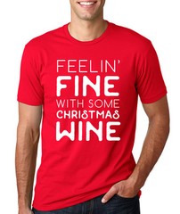 FEELIN FINE with CHRISTMAS WINE funny present Xmas gift dad brother fun T-shirt