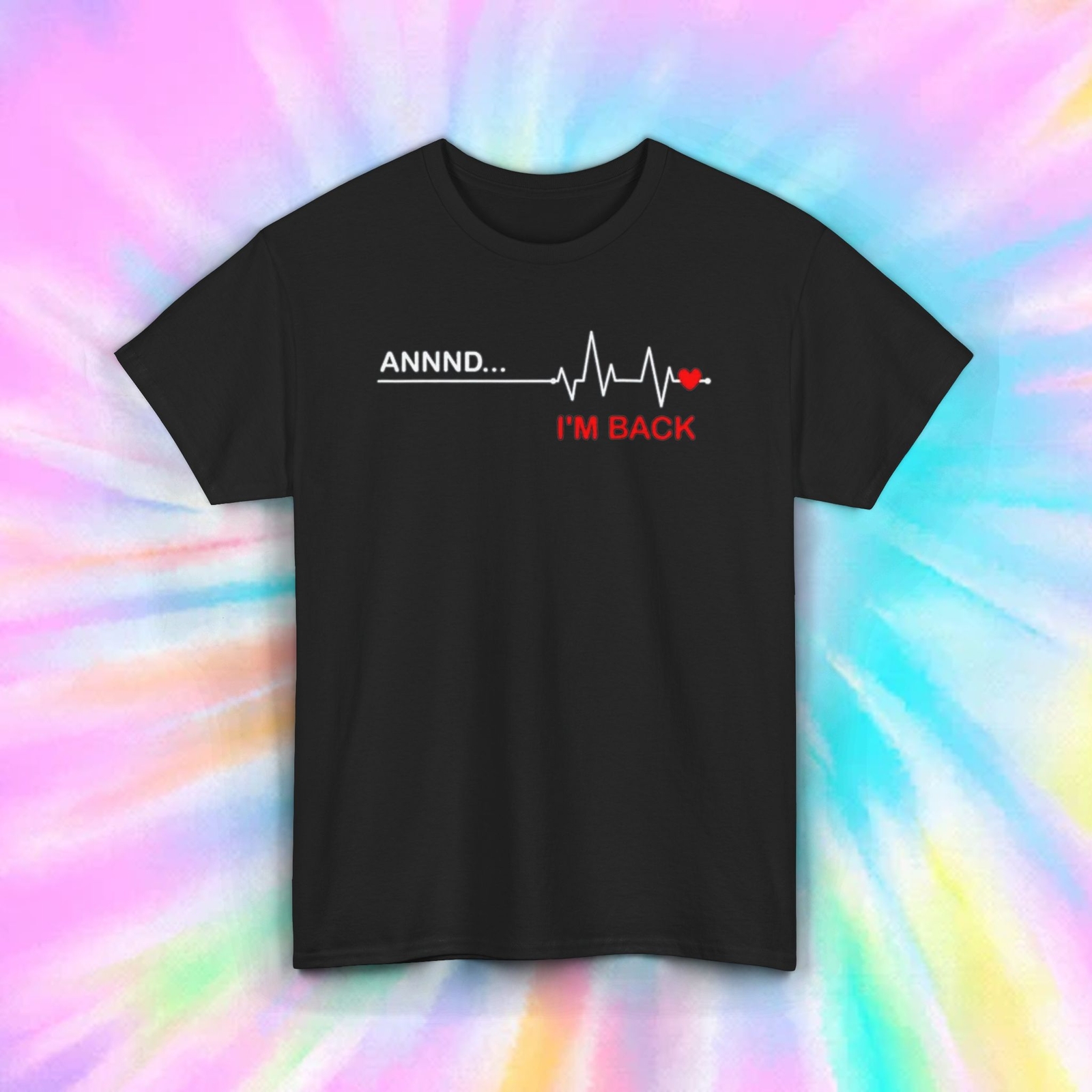 Annd I'm Back T-Shirt | Funny Heartbeat Graphic Tee | Comeback Humor Shirt S-5XL gallery