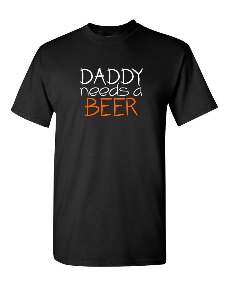 Daddy Needs A Beer Shirt Funny Dad Gift Mens Tee Fathers Day Christmas TShirt