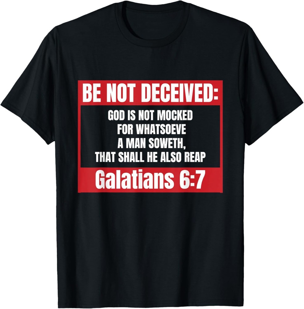 Galatians 6:7-Be not deceived Christian Bible Verse T-Shirt T-Shirt