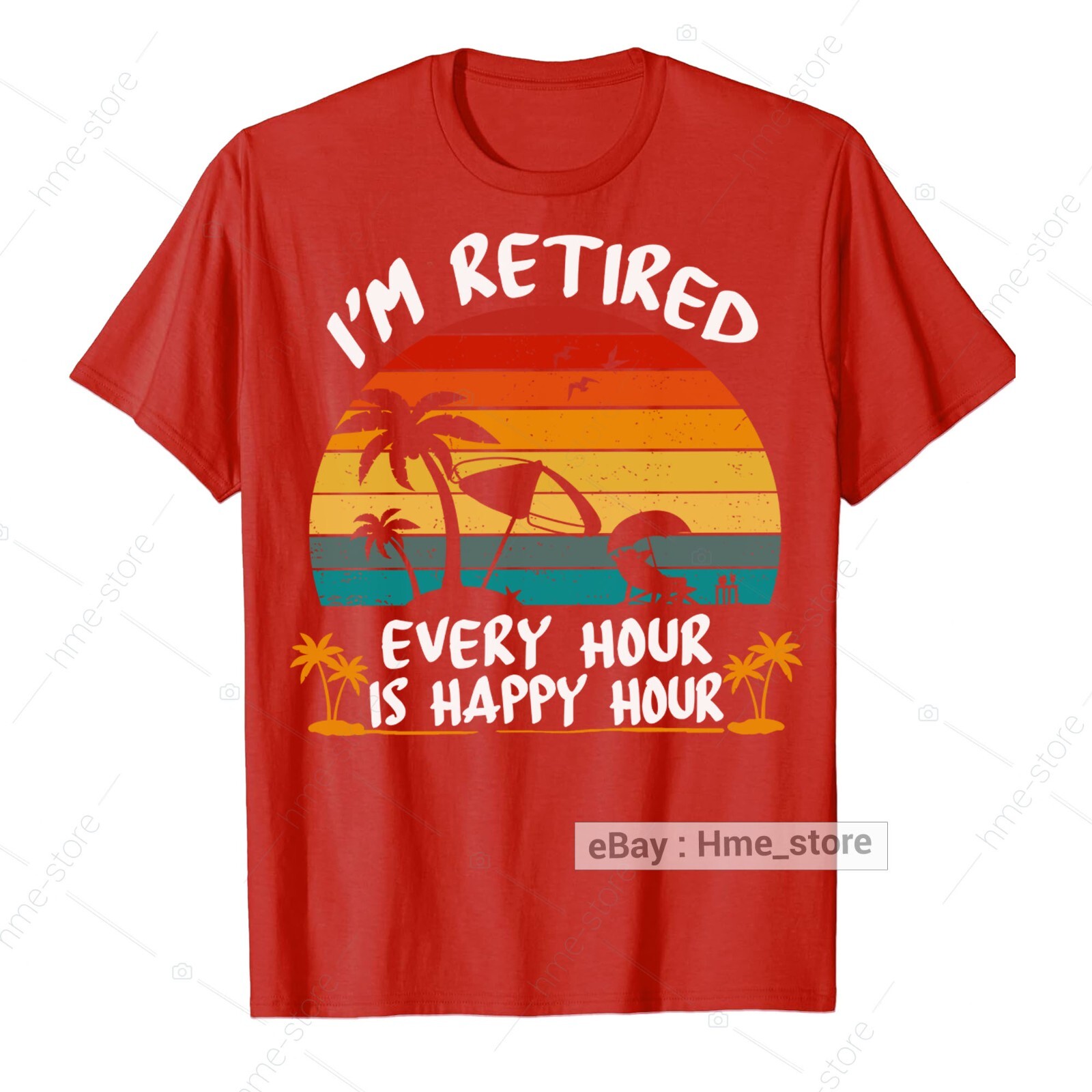 I'm Retired T-Shirt Every Hour Is Happy Funny Retirement for Retirees 2024 Tee gallery