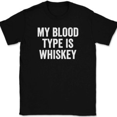 My Blood Type Is Whiskey T-Shirt Tee Funny Drinking Novelty GIft