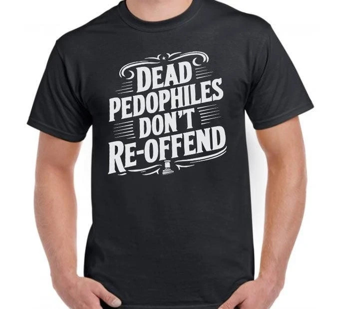 Dead Pedophiles Don’t Reoffend Funny T shirt tee Pedo gallery