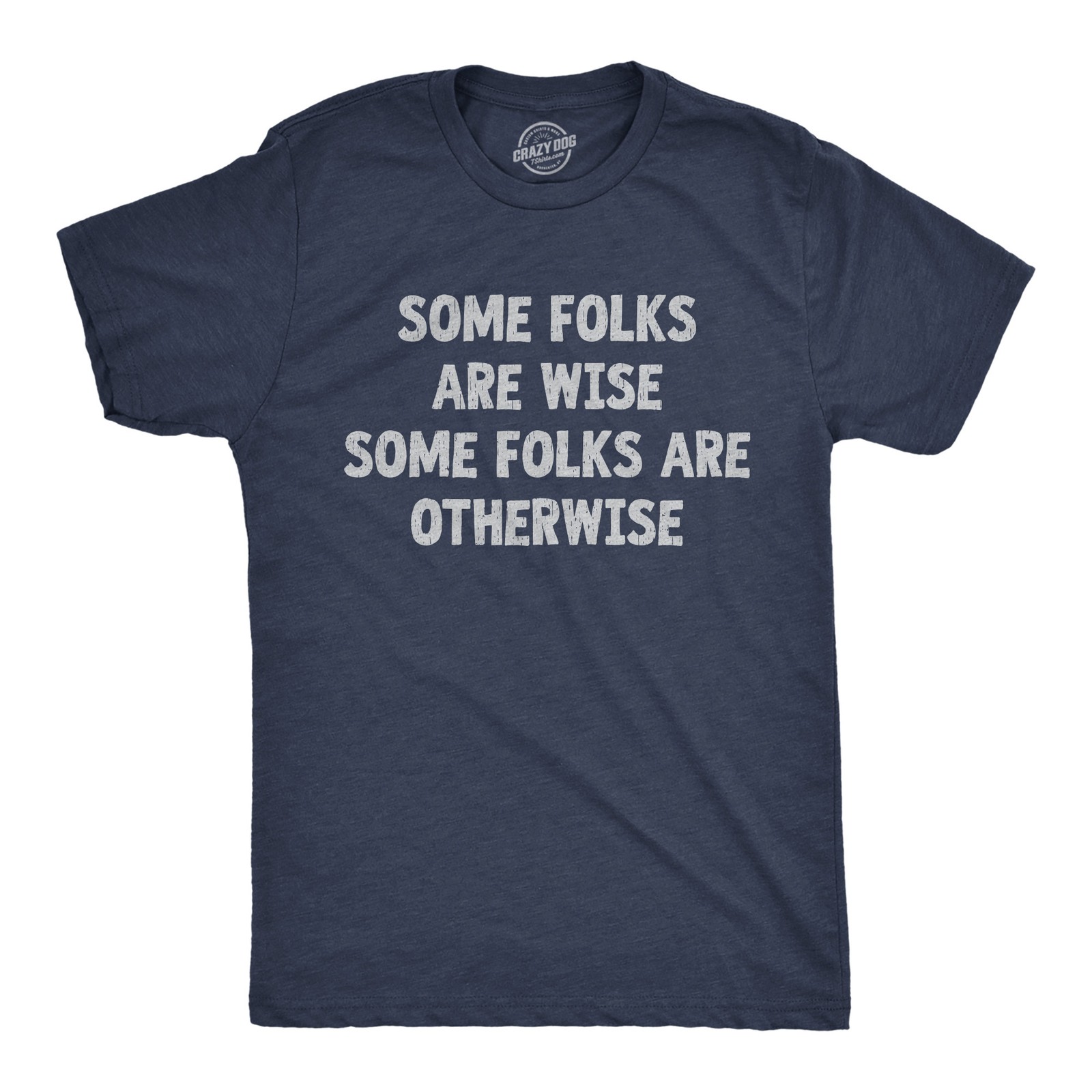 Mens Funny T Shirts Some Folks Are Wise Some Folks Are Otherwise Sarcastic Tee gallery