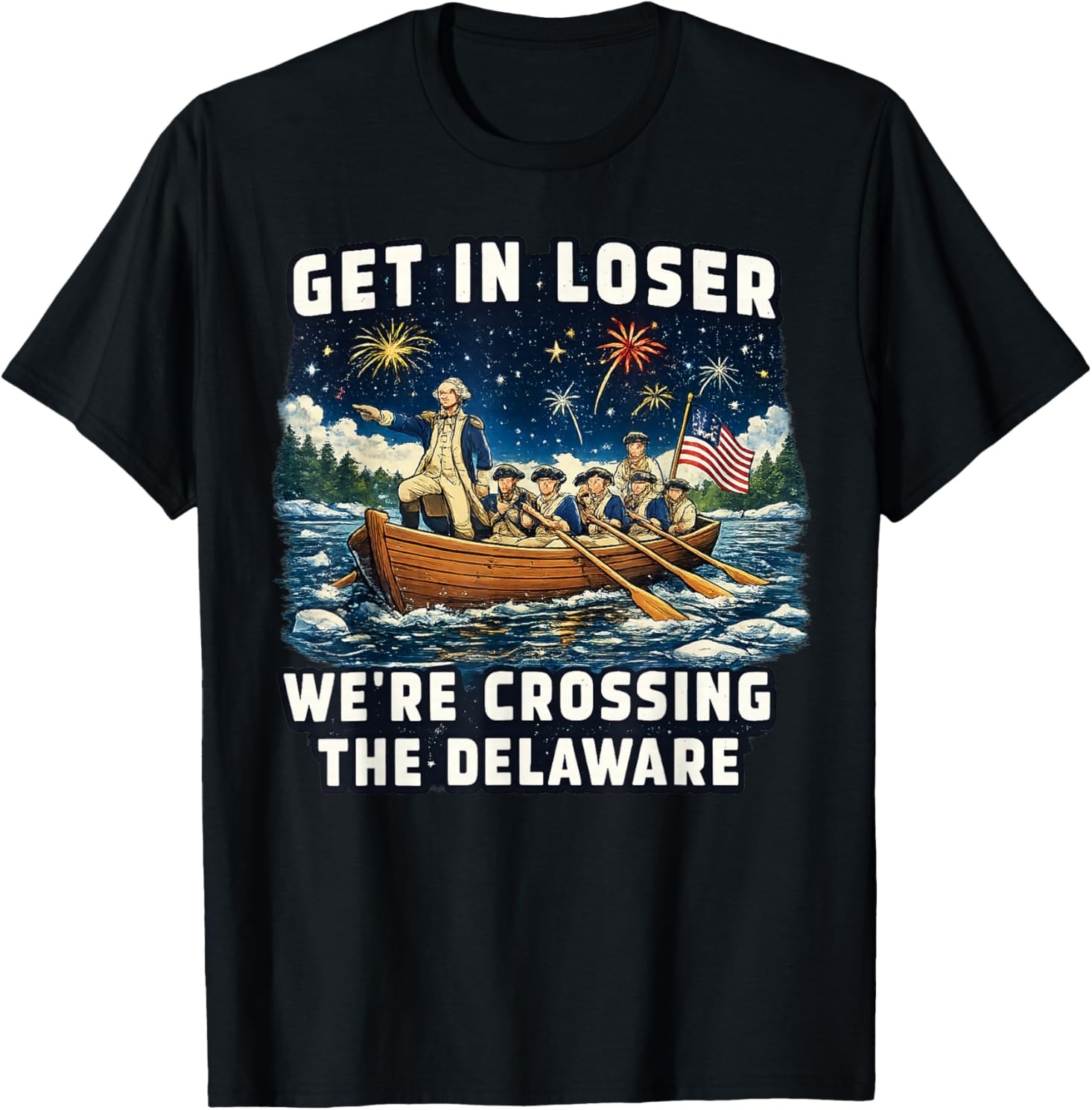 Get in Loser We're Crossing The Delaware Patriotic July 4th T-Shirt gallery