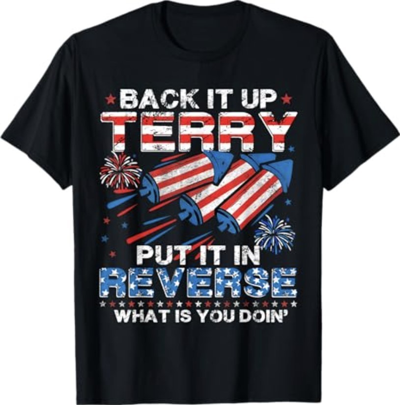 Funny Back Up Terry Put It in Reverse 4th of July Fireworks T-Shirt