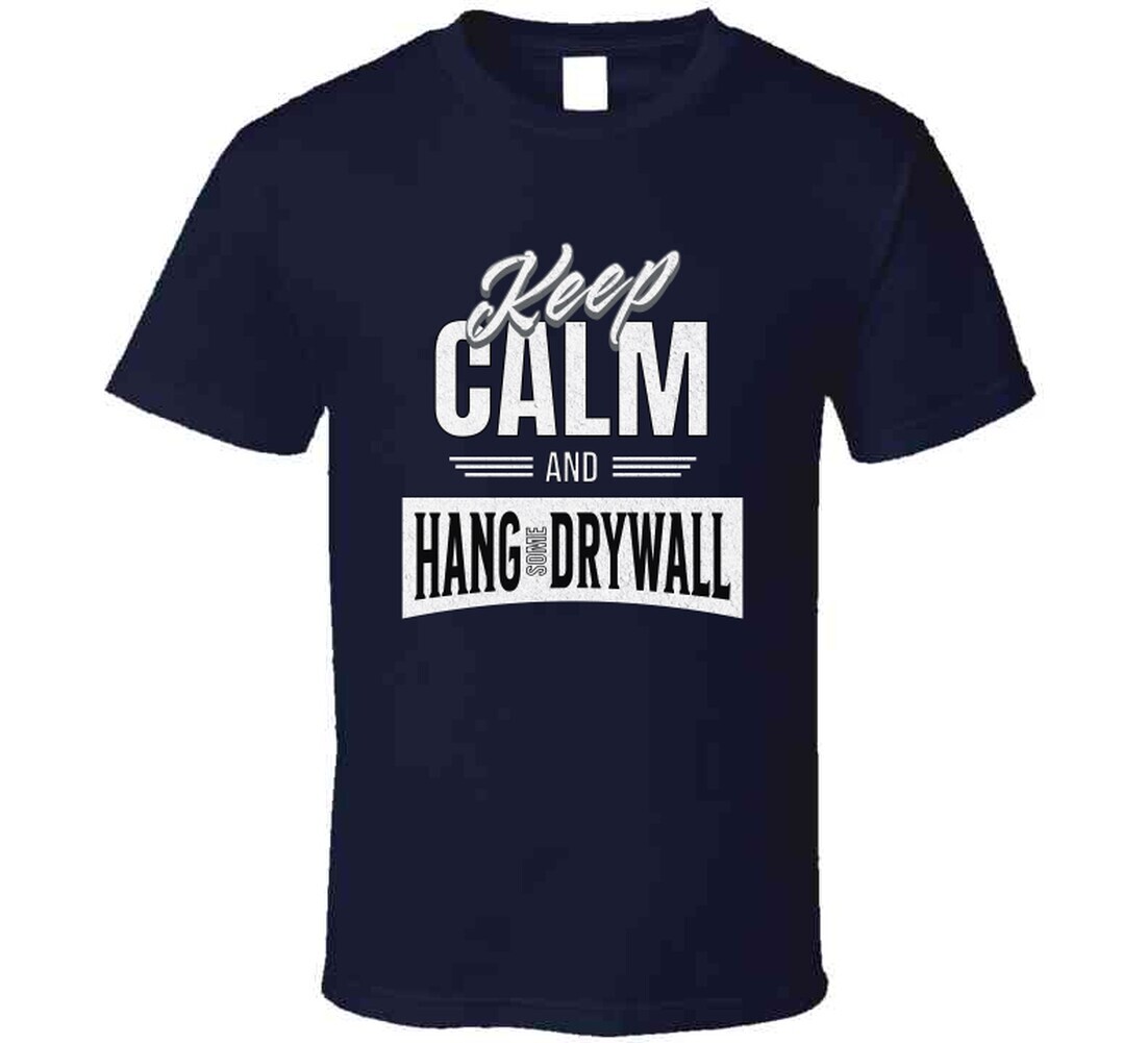 Drywall Hanger Funny Keep Calm And Hang Sheetrock Installer Gift T Shirt gallery