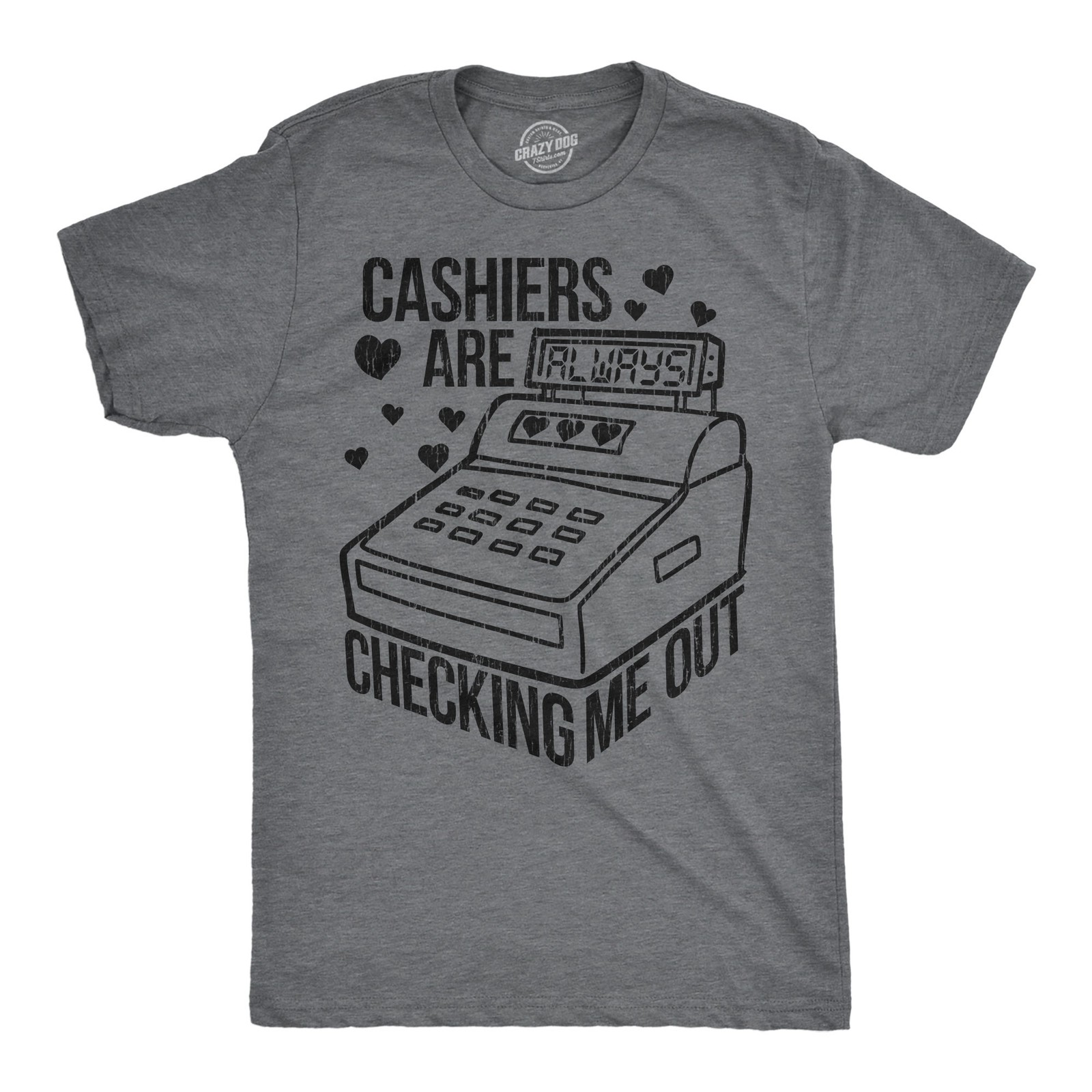 Mens Funny T Shirts Cashiers Are Checking Me Out Sarcastic Graphic Novelty Tee gallery