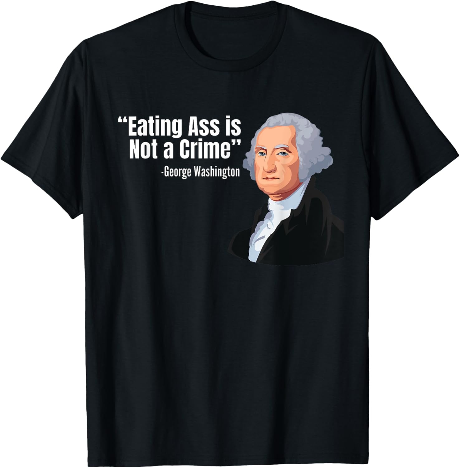 Eating Ass Is Not A Crime Funny Inappropriate T-Shirt gallery