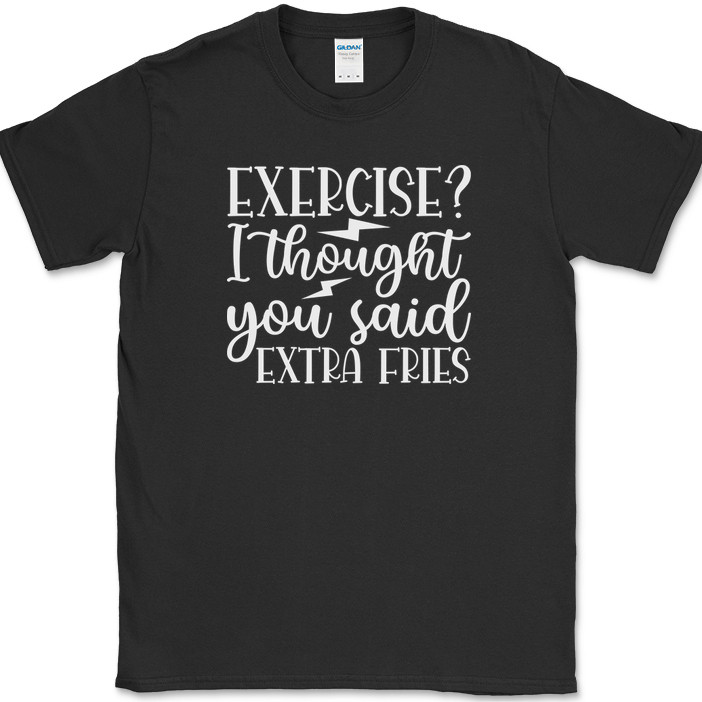 Exercise I Thought You Said Extra Fries T-Shirt Funny Gym Fitness Workout Tee gallery
