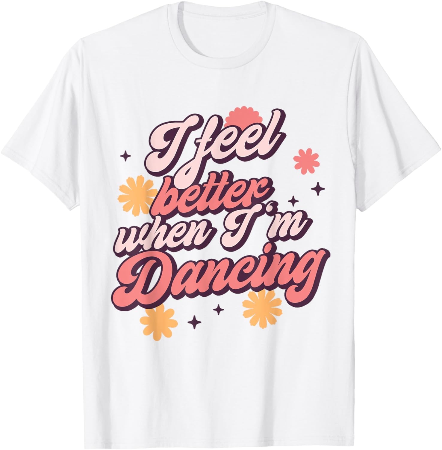 I Feel Better When I’m Dancing Shirt Dancing Love Line T-Shirt