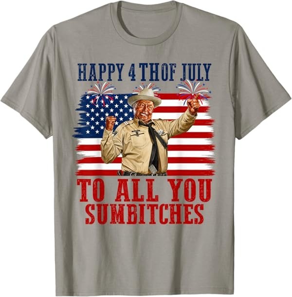 Happy 4th of July to All You Sumbitches T-Shirt gallery