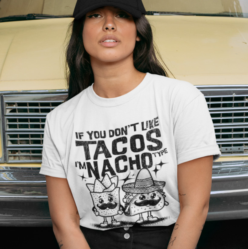 If You Don't Like Tachos I'm Nacho Type T-SHIRT Margarita Chips Salsa Guacamole gallery