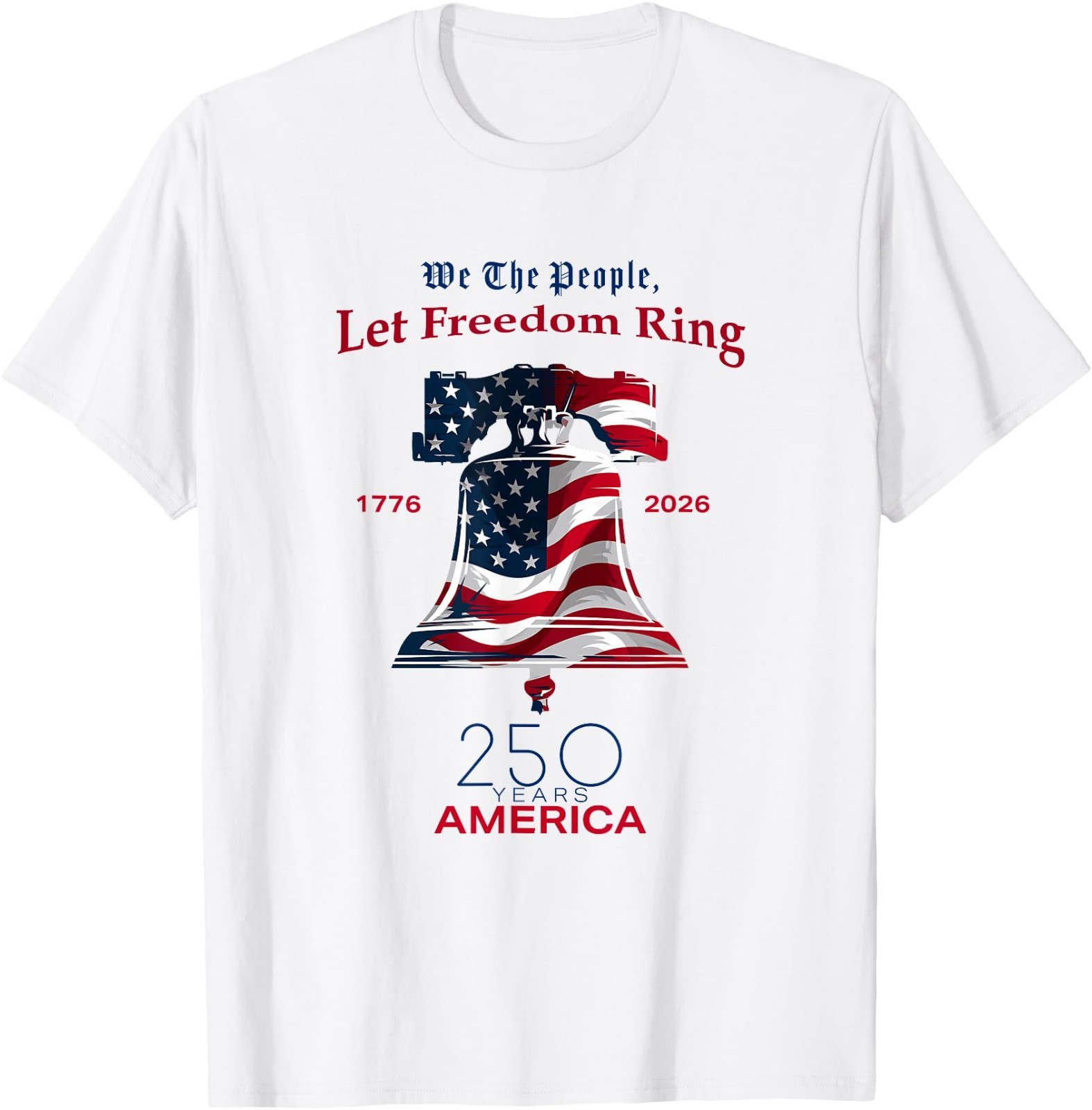 We The People Let Freedom Ring | Patriotic USA 250 Years T-Shirt gallery