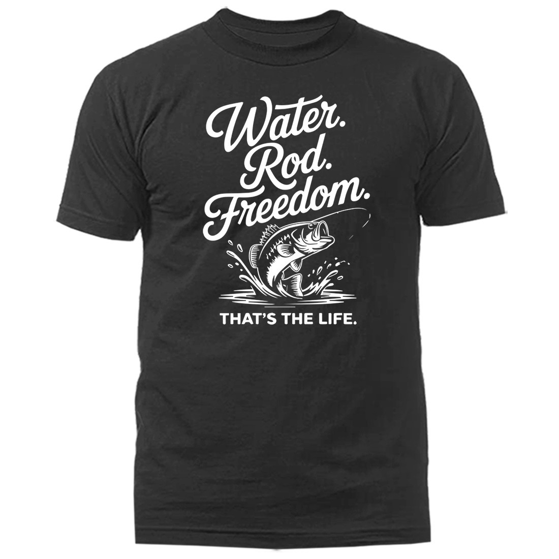 Water Rod Freedom Fishing Bass Angler Fisherman Outdoors Lifestyle T-Shirt