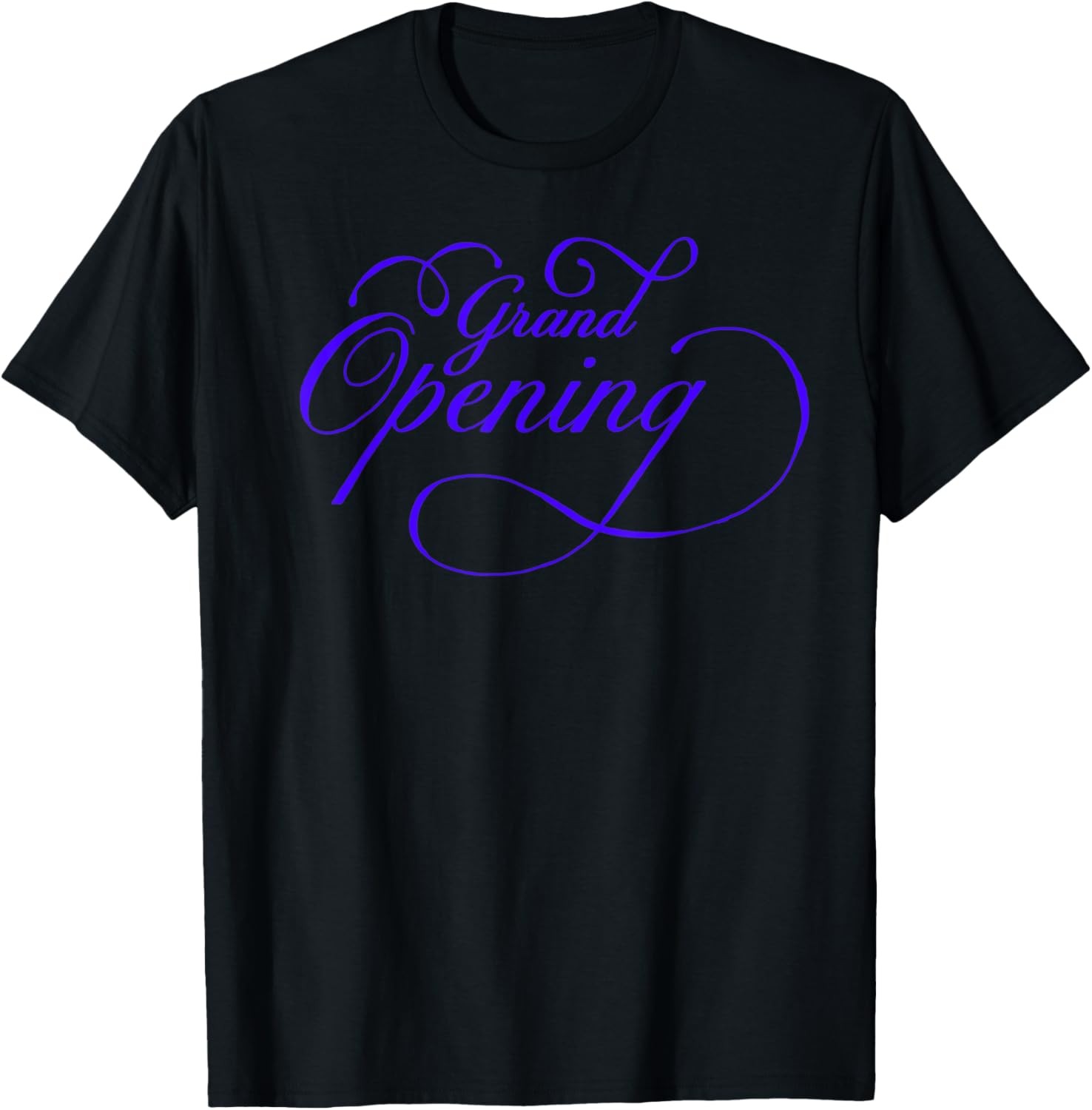 Grand Opening Great Gift Idea Fun Business T-Shirt