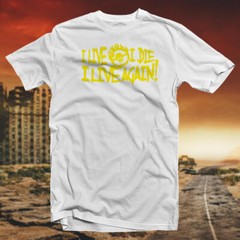 I Live, I Die, I Live Again COTTON T-SHIRT Cult Classic Post Apocalyptic Movie
