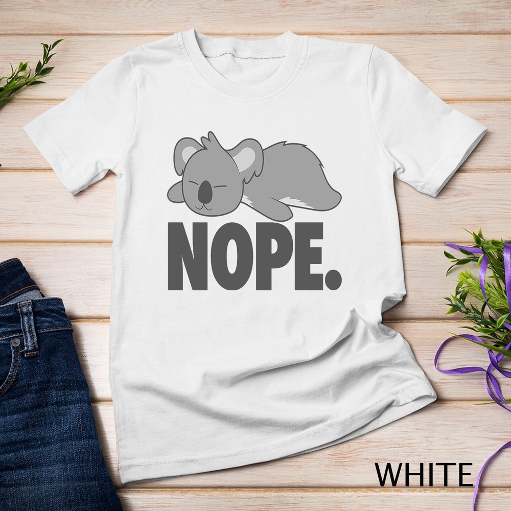 Nope Lazy Koala Cute Lazy Animal Lovers Gift Unisex T-shirt
