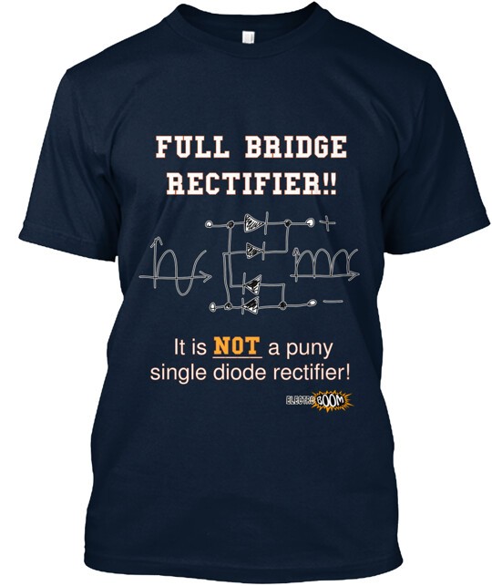 ElectroBOOM FULL BRIDGE RECTIFIER T-Shirt Made in the USA Size S to 5XL