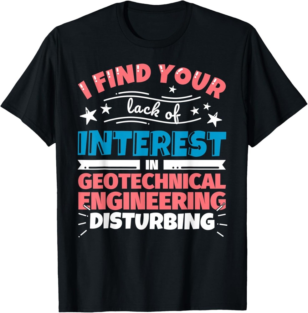 Geotechnical engineering funny saying gift T-Shirt