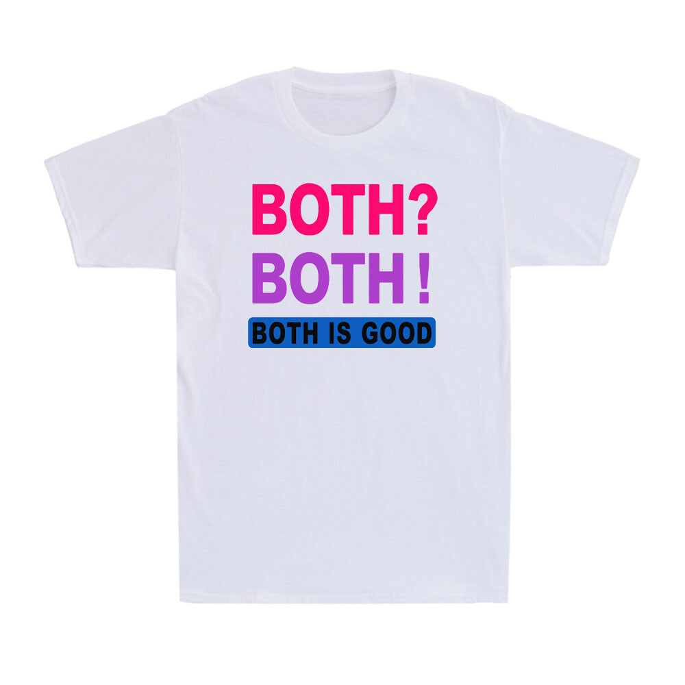 Both? Both! Both is Good Funny Bisexuality Bisexual Saying Men’s T-Shirt T-shirt