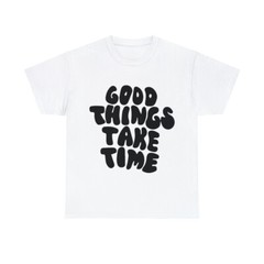 Good Thing Take Time Heavy Cotton T-Shirt