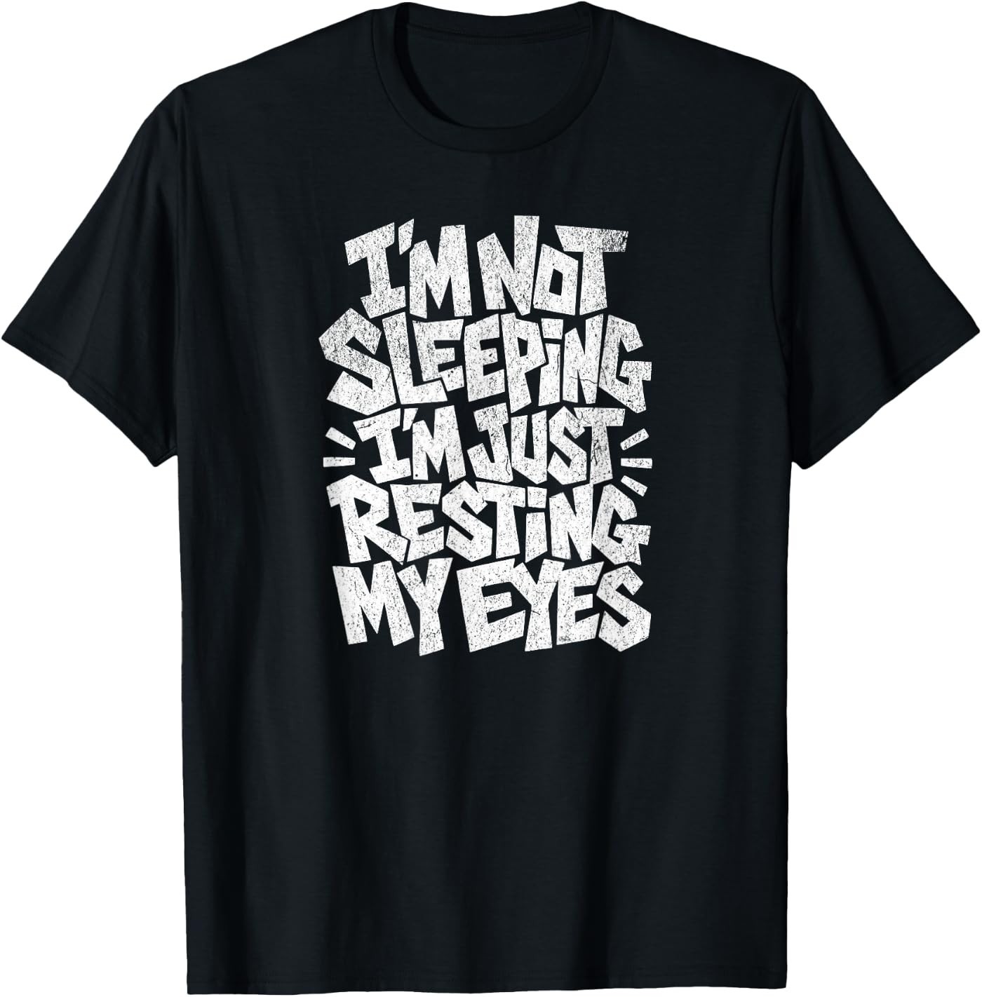 I'm Not Sleeping I'm Just Resting My Eyes T-Shirt gallery