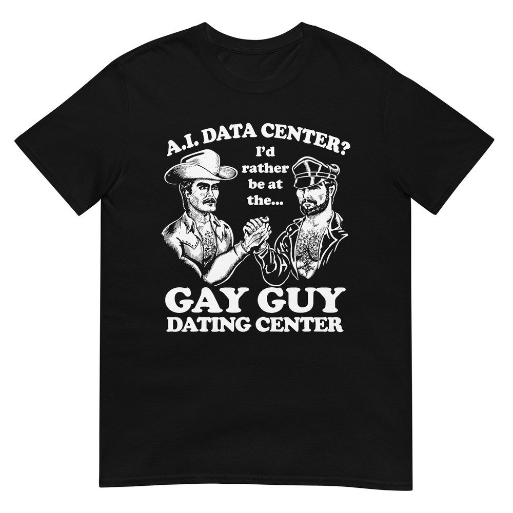 AI Data Center Gay Guy Dating Center Humor T-Shirt