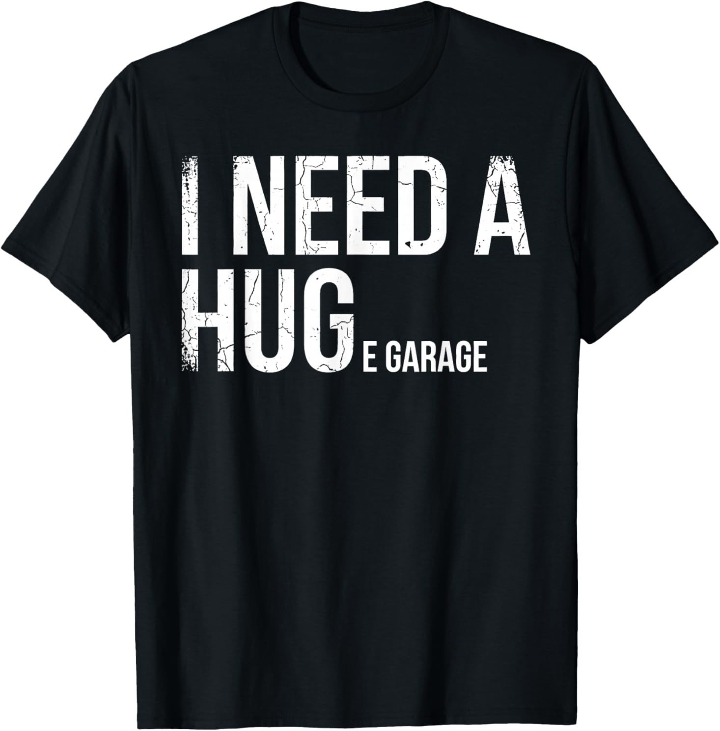 I Need A Huge Garage Funny Mechanic Car Enthusiast T-Shirt gallery