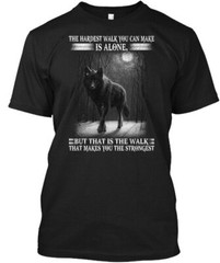 Wolf The Hardest Walk Frontdmm – You Can Make Is T-Shirt