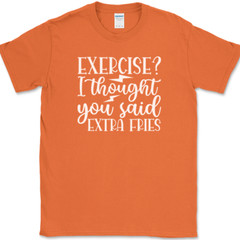 Exercise I Thought You Said Extra Fries T-Shirt Funny Gym Fitness Workout Tee