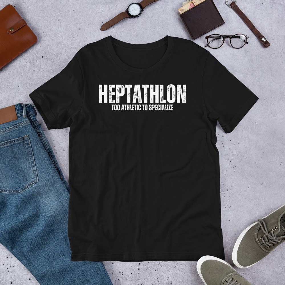 Heptathlon Too Athletic to Specialize for Me Track and Field Unisex t-shirt