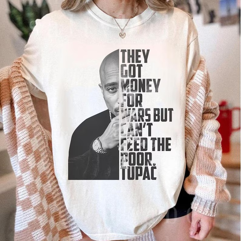 Tupac T-Shirt, They Got Money For War But Can’t Feed The Poor 2pac T-shirt White
